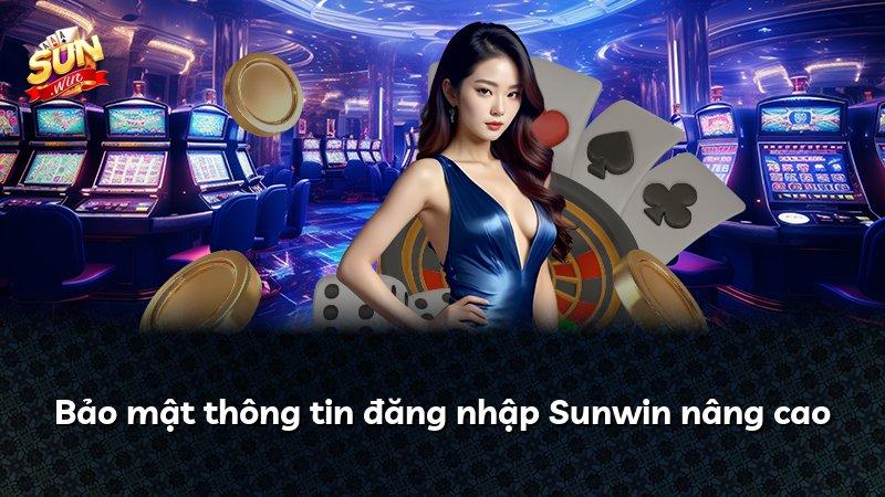 Bảo mật thông tin đăng nhập Sunwin nâng cao