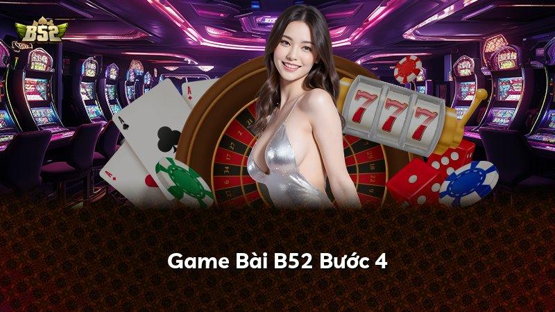 Game Bài B52 Bước 4