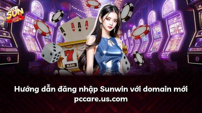 Hướng dẫn đăng nhập Sunwin với domain mới pccare.us.com