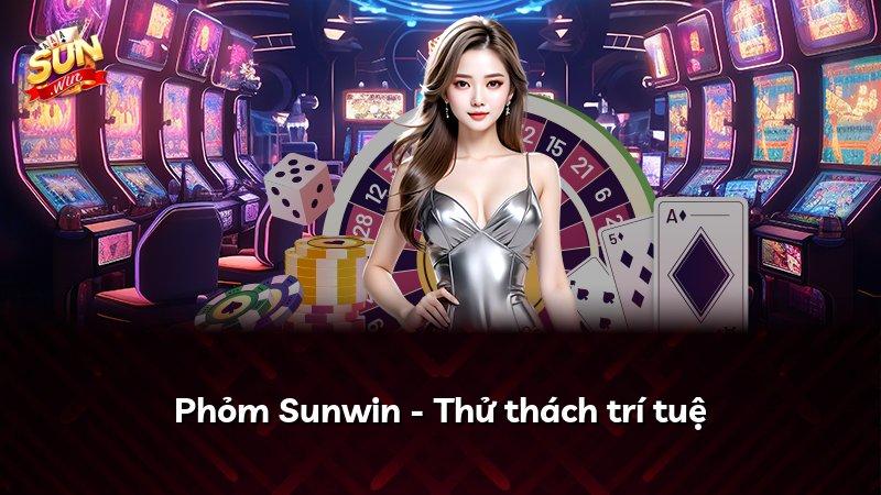 Phỏm Sunwin - Thử thách trí tuệ