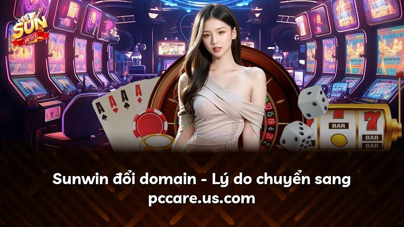 Sunwin đổi domain - Lý do chuyển sang pccare.us.com
