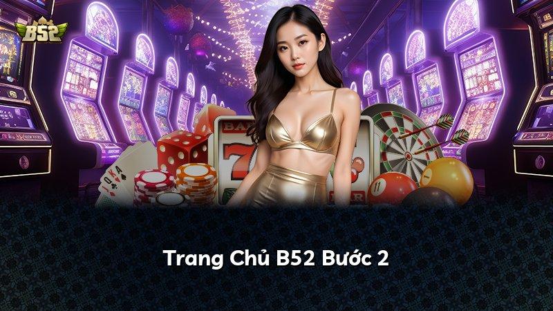 Trang Chủ B52 Bước 2